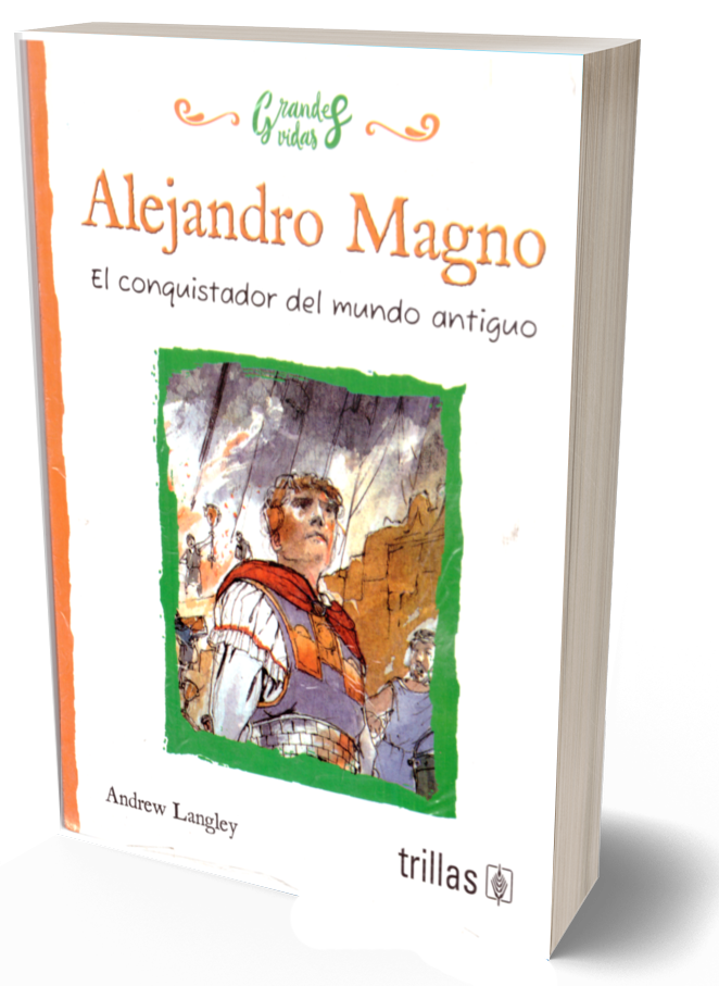 Alejandro Magno, el conquistador del mundo antiguo